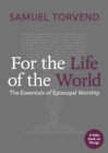 Image for For the life of the world  : the essentials of Episcopal worship