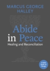 Image for Abide in peace  : healing and reconciliation