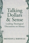 Image for Talking dollars and sense  : leading theological discussions on money