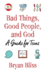 Image for Bad things, good people, and God  : a guide for teens