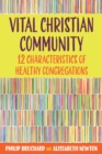 Image for Vital Christian community  : twelve characteristics of healthy congregations