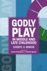 Image for Godly play in middle and late childhood
