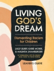 Image for Living God&#39;s Dream, Leader Guide : Dismantling Racism for Children