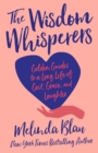 Image for The Wisdom Whisperers : Golden Guides to a Long Life of Grit, Grace, and Laughter
