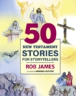 Image for Fifty New Testament Stories for Storytellers