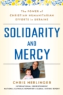Image for Solidarity and Mercy : The Power of Christian Humanitarian Efforts in Ukraine