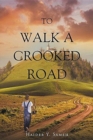 Image for To Walk a Crooked Road