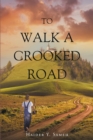 Image for To Walk a Crooked Road