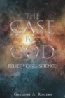 Image for Case For God - Belief Verses Science?