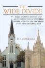Image for Wide Divide: Early Mormon History and an Investigation of the Wide Divide Between LDS Doctrine and Christian Doctrine