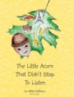 Image for The Little Acorn That Didn&#39;t Stop To Listen