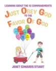 Image for Just Obey God To The Favor Of God: Learning About the 10 Commandments