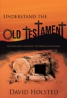 Image for Understand the Old Testament: The Story Jesus Completes. The Promise Jesus Fulfills