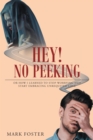Image for Hey! No Peeking: Or How I Learned to Stop Worrying and Start Embracing Unrequited Love