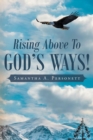 Image for Rising Above To God&#39;s Ways!