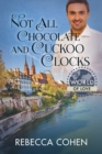 Image for Not All Chocolate and Cuckoo Clocks
