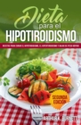 Image for Dieta para el Hipotiroidismo: Recetas para curar el hipotiroidismo, el hipertiroidismo y bajar de peso rapido