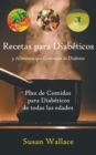 Image for Recetas para Diabeticos y Alimentos que Controlan la Diabetes: Plan de Comidas para Diabeticos de todas las edades que deseen una Dieta Saludable