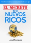 Image for Secreto De Los Nuevos Ricos : Descubre Como Piensan Las Mentes Millonarias Del Nuevo Siglo