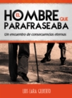 Image for Hombre Que Parafraseaba : Un Encuentro De Consecuencias Eternas