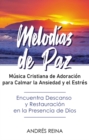 Image for Melodias de Paz: Musica Cristiana de Adoracion para Calmar la Ansiedad y el Estres