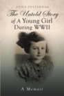 Image for Untold Story of a Young Girl During WWII: (A Memoir)