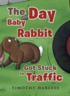 Image for The Day Baby Rabbit Got Stuck in Traffic