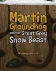 Image for Martin Groundhog and the Great Grey Snow Beast
