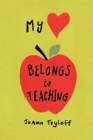 Image for My Heart Belongs to Teaching