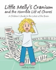 Image for Little Melly&#39;s Cranium - And the Horrible List of Chores: A Children&#39;s Guide to the Lobes of the Brain