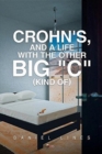 Image for Crohn&#39;s, and a Life with the Other Big &quot;C&quot; Kind Of
