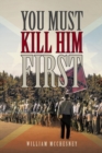 Image for YOU MUST KILL HIM FIRST