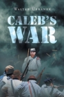 Image for Caleb&#39;s War