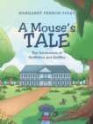 Image for Mouse&#39;s Tale: The Adventures of Sniffelena &amp; Sniffles