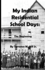 Image for My Indian Residential School Days : The Beginning