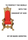 Image for To Perfect The World With The Kingship Of God