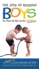 Image for The Joys of Raising Boys : The Good, the Bad, and the Hilarious