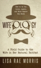Image for Wifeology : A Field Guide to the Wife In Her Natural Habitat