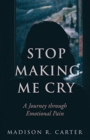 Image for Stop Making Me Cry