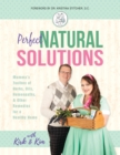 Image for Perfect Natural Solutions : Momma&#39;s Toolbox of Herbs, Oils, Homeopathy, &amp; Other Remedies for a Healthy Home