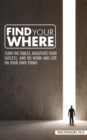 Image for Find Your Where : Turn the Tables, Negotiate Your Success, and Do Work and Life on Your Own Terms
