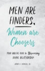 Image for Men Are Finders, Women Are Choosers: Your Biblical Guide to Discovering Divine Relationship