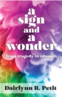 Image for Sign and a Wonder: From Tragedy to Triumph