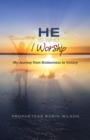Image for He Is Who I Worship : My Journey From Brokenness to Victory