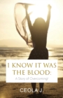 Image for I Know It Was The Blood