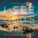 Image for I See God&#39;s Glory! : Children&#39;s Discovery Series
