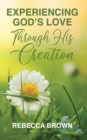Image for Experiencing God&#39;s Love Through His Creation