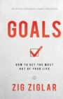 Image for Goals : How to Get the Most Out of Your Life