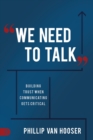 Image for We Need to Talk : Building Trust When Communicating Gets Critical
