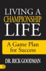 Image for Living a Championship Life : A Game Plan for Success